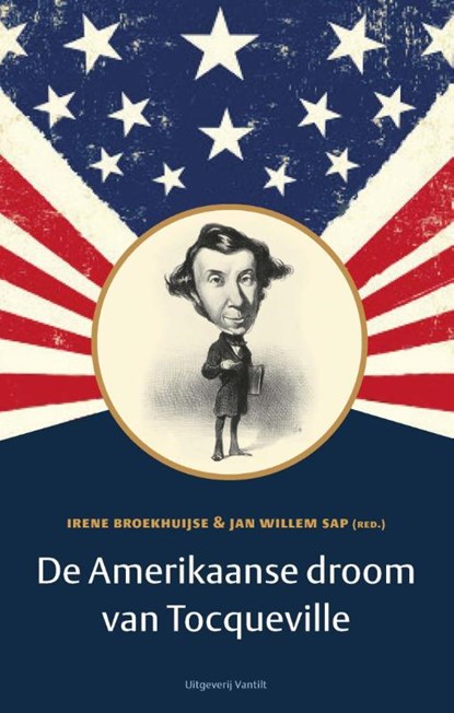 De Amerikaanse droom van Tocqueville, Irene Broekhuijse ; Jan Willem Sap - Paperback - 9789460042966