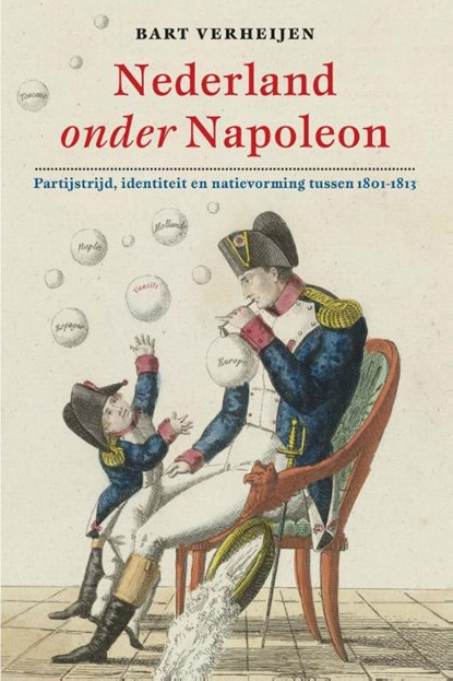 Nederland onder Napoleon, Bart Verheijen - Gebonden - 9789460043017