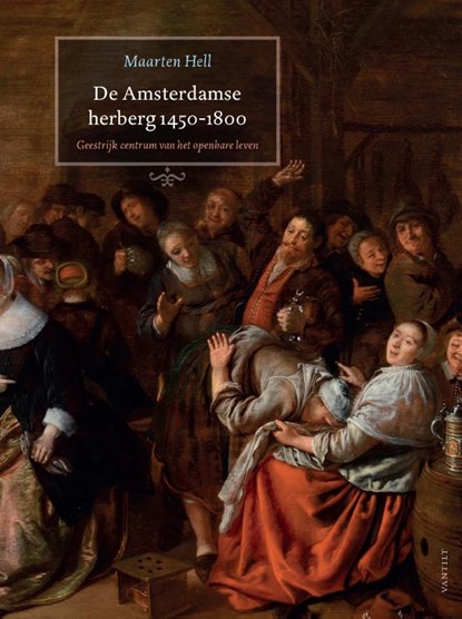 De Amsterdamse herberg 1450-1800, Maarten Hell - Gebonden - 9789460043437