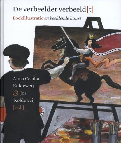 De verbeelder verbeeld[t], Anna Cecilia Koldeweij ; Jos Koldeweij - Gebonden - 9789460043628