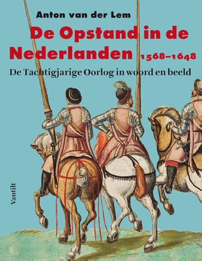 De opstand in de Nederlanden, Anton van der Lem - Paperback - 9789460043925