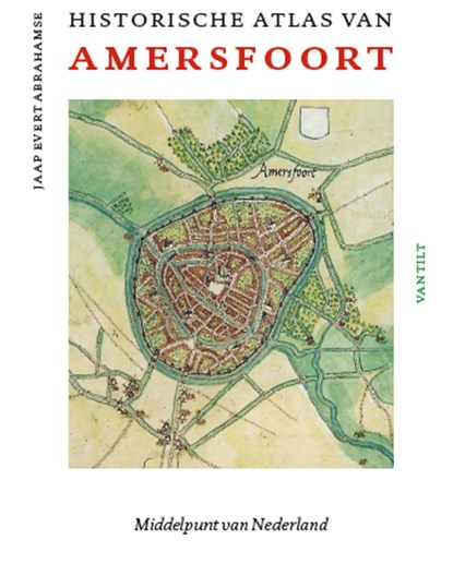 Historische atlas van Amersfoort, Jaap Evert Abrahamse - Gebonden - 9789460044472
