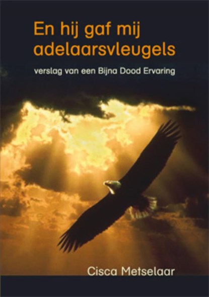 En hij gaf mij adelaarsvleugels, C. Metselaar - Paperback - 9789460080630