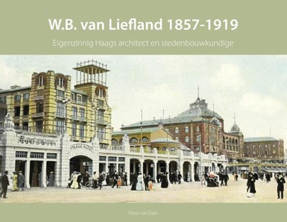 W.B. van Liefland 1857-1919, Peter van Dam - Gebonden - 9789460100642