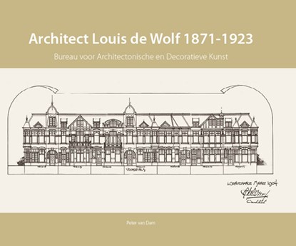 Architect Louis de Wolf (1871-1923), Peter Van Dam - Paperback - 9789460100840