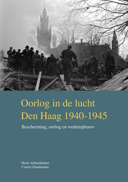 Oorlog in de lucht – Den Haag 1940-1945, Henk Ambachtsheer ; Corien Glaudemans - Gebonden - 9789460100864