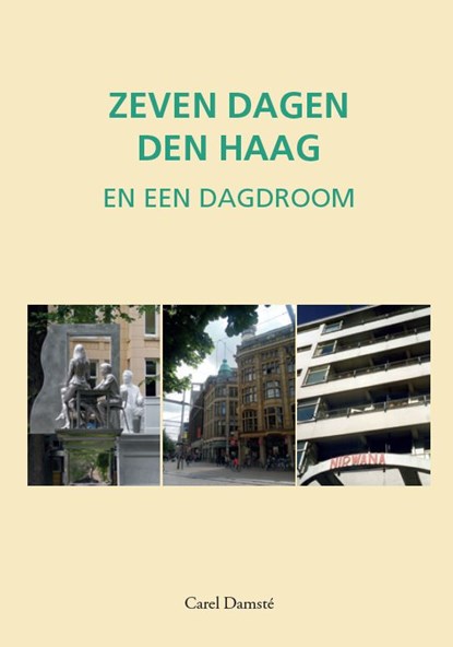 Zeven dagen Den Haag, Carel Damsté - Gebonden - 9789460101014