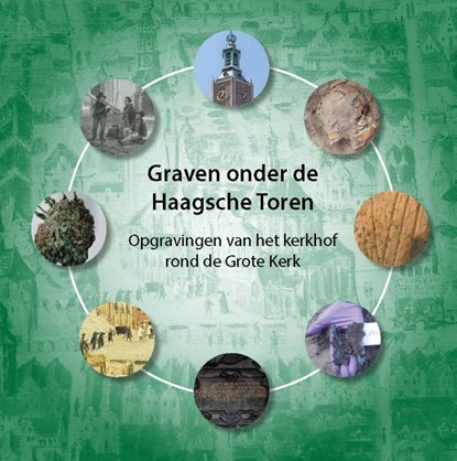 Graven onder de Haagsche toren, Evert van Ginkel ; Monique van Veen ; Andjelko Pavlović - Paperback - 9789460101045