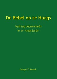 De Bèbel op ze Haags | Margot C. Berends | 