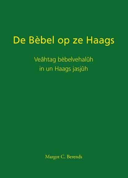 De Bèbel op ze Haags, Margot C. Berends - Paperback - 9789460101052