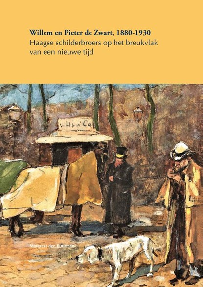 Willem en Pieter de Zwart, 1880 – 1930, Margreet den Buurman - Paperback - 9789460101106