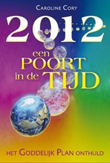 2012 een poort in de tijd - CORY, Caroline - 9789460150043