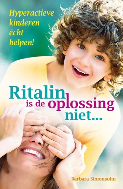 Ritalin is de oplossing niet..., Barbara Simonsohn - Paperback - 9789460150081