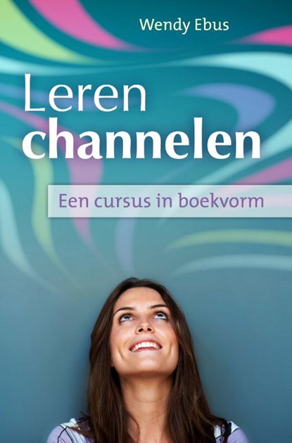 Leren channelen, Wendy Ebus ; Vitataal - Paperback - 9789460150531
