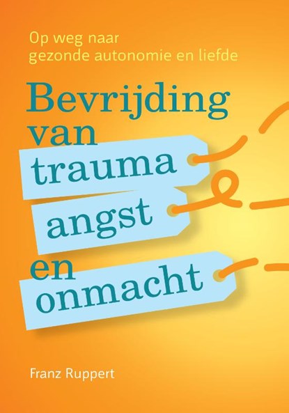 Bevrijding van trauma, angst en onmacht, Franz Ruppert - Paperback - 9789460150814