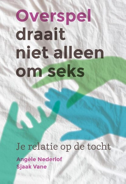Overspel draait niet alleen om seks, Angèle Nederlof ; Sjaak Vane - Paperback - 9789460151439