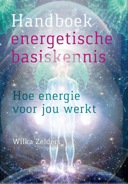 Handboek energetische basiskennis, Wilka Zelders - Paperback - 9789460151453