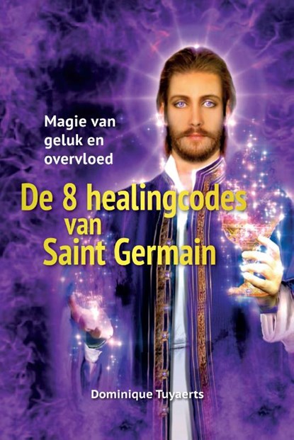 De 8 healingcodes van Saint Germain, Dominique Tuyaerts - Paperback - 9789460151705