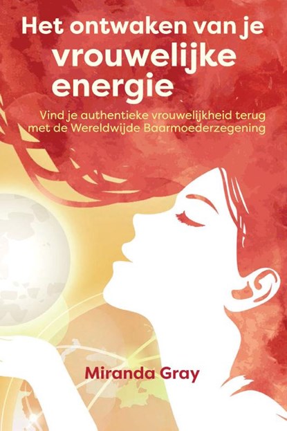 Het ontwaken van je vrouwelijke energie, Miranda Gray - Paperback - 9789460151712