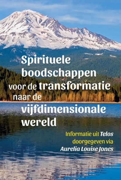 Spirituele boodschappen voor de transformatie naar de vijfdimensionale wereld, Aurelia Louise Jones - Paperback - 9789460151835