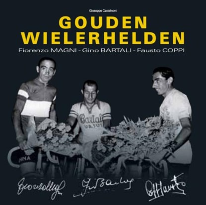 Gouden Wielerhelden, G. Castelnovi ; Giuseppe Castelnovi - Gebonden - 9789460210068