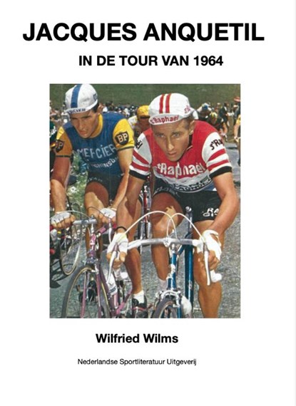 Jacques Anquetil in de Tour van 1964, Wilfried Wilms - Paperback - 9789460210556