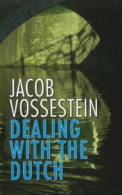 Dealing with the Dutch, J. Vossestein - Paperback - 9789460220791