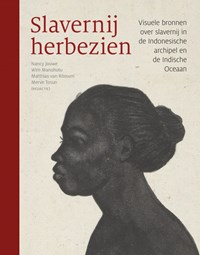 Slavernij herbezien | Nancy Jouwe ; Wim Manuhutu ; Matthias Van Rossum | 