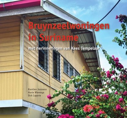 Bruynzeelwoningen in Suriname, Marte Wierenga ; Karolien Janssens ; Dirk Laporte - Gebonden - 9789460224850