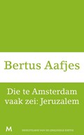 Die te Amsterdam vaak zei: Jeruzalem | Bertus Aafjes | 