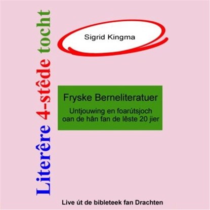 Literêre 4-stêdetocht - Lêzing 3: Fryske berneliteratuer, Sigrid Kingma - Luisterboek MP3 - 9789460380693