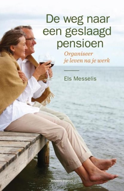 De weg naar een geslaagd pensioen, Els Messelis - Ebook - 9789460400346