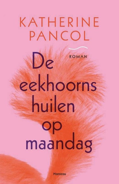 De eekhoorns huilen op maandag, Kathérine Pancol - Ebook - 9789460413070