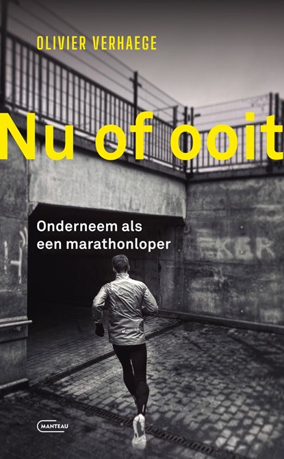 Nu of ooit. Onderneem als een marathonloper, Olivier Verhaege - Ebook - 9789460417290