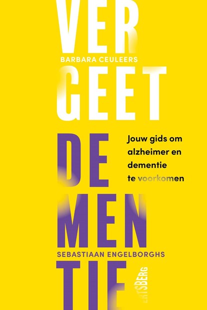 Vergeet dementie, Barbara Ceuleers ; Sebastiaan Engelborghs - Ebook - 9789460418013