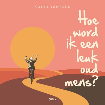Hoe word ik een leuk oud mens?, Kolet Janssen - Luisterboek MP3 - 9789460418068