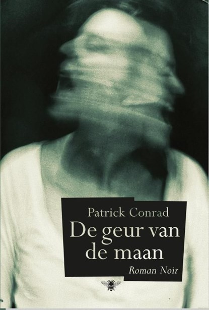 De geur van de maan, Patrick Conrad - Ebook - 9789460421655