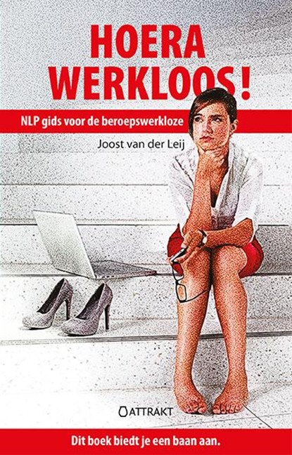 Hoera, werkloos!, Joost van der Leij - Paperback - 9789460510755