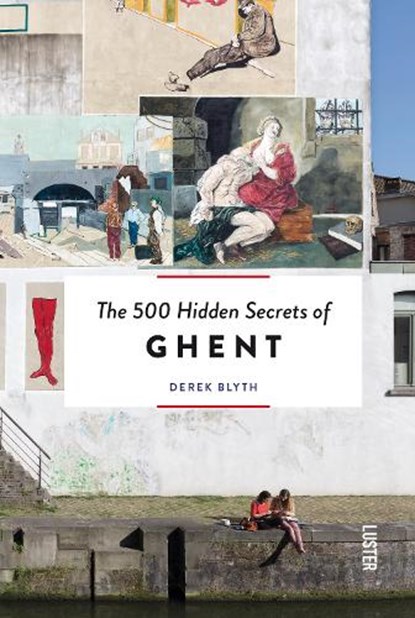 The 500 hidden secrets of Ghent, Derek Blyth - Paperback - 9789460581229
