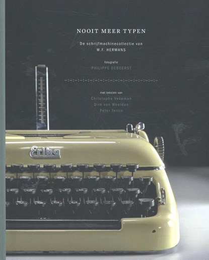 Nooit meer typen, Philippe Debeerst ; Christophe Vekeman ; Dirk van Weelden ; Peter Terrin - Gebonden - 9789460581663