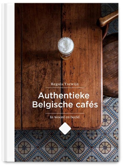 Authentieke Belgische cafés, Regula Ysewijn - Gebonden - 9789460582004