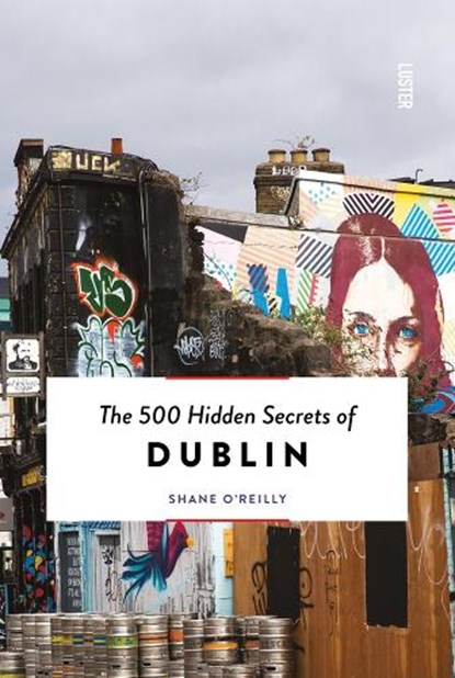 The 500 hidden secrets of Dublin, Shane O'Reilly - Paperback - 9789460582028