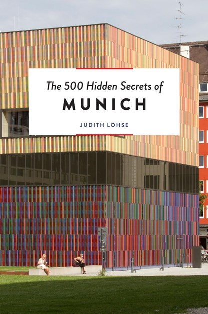 The 500 Hidden Secrets of Munich, Judith Lohse - Paperback - 9789460582301