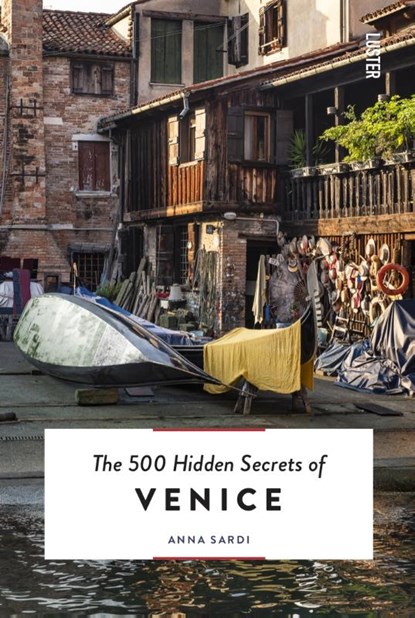 The 500 Hidden Secrets of Venice, Anna Sardi - Paperback - 9789460582417