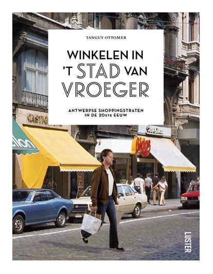 Winkelen in 't stad van vroeger, Tanguy Ottomer - Paperback - 9789460582882