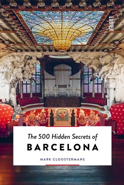 The 500 Hidden Secrets of Barcelona, Mark Cloostermans - Paperback - 9789460583070