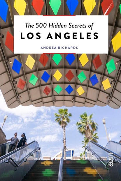 The 500 Hidden Secrets of Los Angeles, Andrea Richards - Paperback - 9789460583094