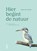 Hier begint de natuur, Caro Van Thuyne - Paperback - 9789460583162