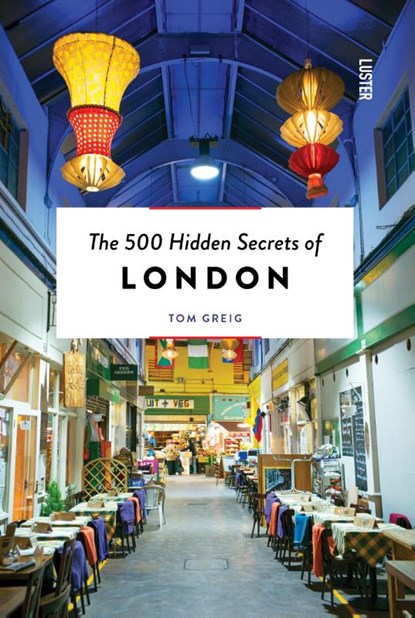 The 500 Hidden Secrets of London, Tom Greig - Paperback - 9789460583193