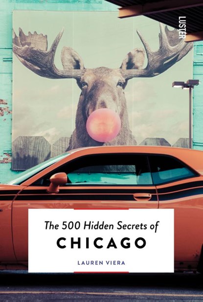 The 500 hidden secrets of Chicago, Lauren Viera - Paperback - 9789460583988